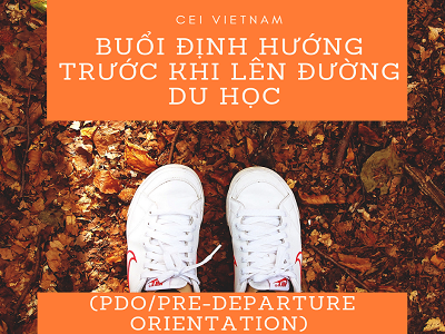 Buổi định hướng trước khi lên đường du học - PDO/ Pre-Departure Orientation 11 BUỔI ĐỊNH HƯỚNG TRƯỚC KHI LÊN ĐƯỜNG DU HỌC